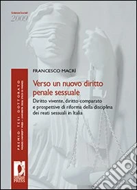 Verso un nuovo diritto penale sessuale. Diritto vivente, diritto comparato e prospettive di riforma della disciplina dei reati sessuali in Italia libro