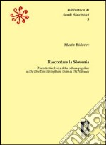 Raccontare la Slovenia. Narratività ed echi della cultura popolare in «Die Ehre Dess Herzogthums Crain» di J. W. Valvasor