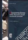 Ricostruzione della dinamica degli incidenti stradali. Principi e applicazioni libro