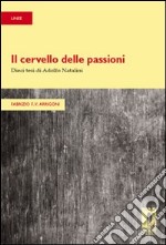 Il cervello delle passioni. Dieci tesi di Adolfo Natalini libro