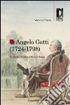 Angelo Gatti (1724-1798). Un medico toscano in terra di Francia libro di Massai Veronica