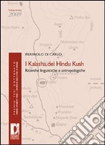 I kalasha del Hindu Kush. Ricerche linguistiche e antropologiche