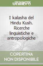 I kalasha del Hindu Kush. Ricerche linguistiche e antropologiche