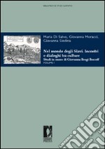 Nel mondo degli slavi. Incontri e dialoghi tra culture. Studi in onore di Giovanna Brogi Bercoff libro