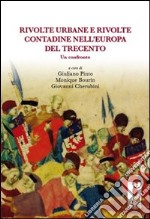 Rivolte urbane e rivolte contadine nell'Europa del Trecento. Un confronto libro