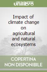 Impact of climate change on agricultural and natural ecosystems libro