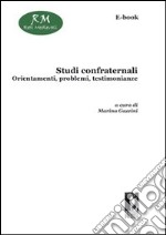 Studi confraternali. Orientamenti, problemi, testimonianze libro