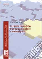 La finanza di progetto tra interesse pubblico e interessi privati libro