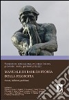 Manuale di base di storia della filosofia. Autori, indirizzi, problemi libro