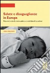 Salute e disuguaglianze in Europa. Processi sociali e meccanismi individuali in azione libro