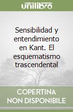 Sensibilidad y entendimiento en Kant. El esquematismo trascendental