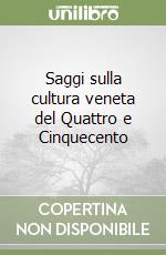 Saggi sulla cultura veneta del Quattro e Cinquecento libro