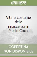 Vita e costume della rinascenza in Merlin Cocai