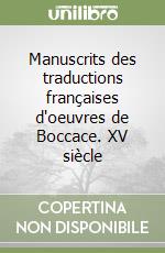 Manuscrits des traductions françaises d'oeuvres de Boccace. XV siècle libro