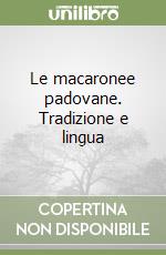 Le macaronee padovane. Tradizione e lingua libro