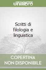 Scritti di filologia e linguistica