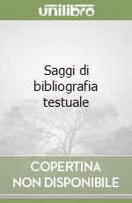 Saggi di bibliografia testuale libro