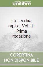 La secchia rapita. Vol. 1: Prima redazione