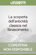 La scoperta dell'antichità classica nel Rinascimento