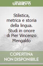 Stilistica, metrica e storia della lingua. Studi in onore di Pier Vincenzo Mengaldo