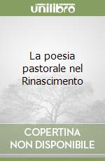 La poesia pastorale nel Rinascimento libro