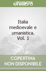 Italia medioevale e umanistica. Vol. 1 libro