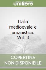 Italia medioevale e umanistica. Vol. 3
