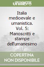 Italia medioevale e umanistica. Vol. 5: Manoscritti e stampe dell'umanesimo libro