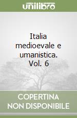 Italia medioevale e umanistica. Vol. 6