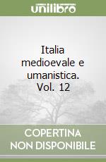 Italia medioevale e umanistica. Vol. 12