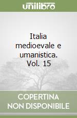 Italia medioevale e umanistica. Vol. 15