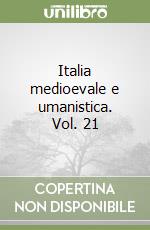 Italia medioevale e umanistica. Vol. 21