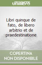 Libri quinque de fato, de libero arbitrio et de praedestinatione