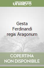 Gesta Ferdinandi regis Aragonum libro