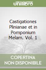 Castigationes Plinianae et in Pomponium Melam. Vol. 1 libro