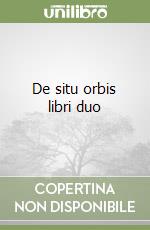 De situ orbis libri duo