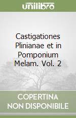 Castigationes Plinianae et in Pomponium Melam. Vol. 2 libro