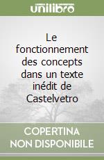 Le fonctionnement des concepts dans un texte inédit de Castelvetro