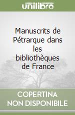 Manuscrits de Pétrarque dans les bibliothèques de France libro