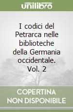 I codici del Petrarca nelle biblioteche della Germania occidentale. Vol. 2 libro