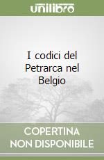 I codici del Petrarca nel Belgio libro