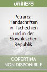 Petrarca. Handschriften in Tschechien und in der Slowakischen Republik libro