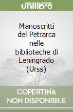 Manoscritti del Petrarca nelle biblioteche di Leningrado (Urss) libro