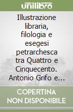 Illustrazione libraria, filologia e esegesi petrarchesca tra Quattro e Cinquecento. Antonio Grifo e l'incunabolo queriniano G V 15