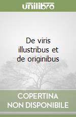 De viris illustribus et de originibus