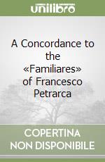 A Concordance to the «Familiares» of Francesco Petrarca libro