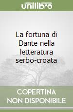 La fortuna di Dante nella letteratura serbo-croata libro