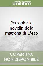 Petronio: la novella della matrona di Efeso libro