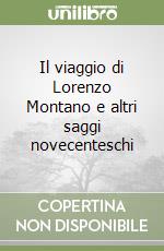 Il viaggio di Lorenzo Montano e altri saggi novecenteschi libro