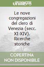 Le nove congregazioni del clero di Venezia (secc. XI-XIV). Ricerche storiche